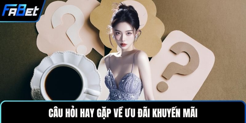 Câu Hỏi Thường Gặp Giúp Người Dùng Hiểu Nhanh Thông Tin 2 Câu hỏi hay gặp về ưu đãi khuyến mãi