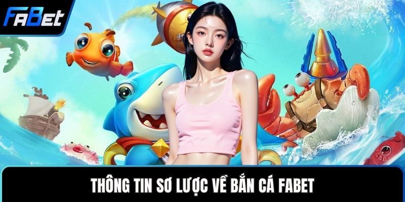 Thông tin sơ lược về bắn cá FABET
